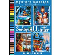 Snowy Winter Mystery Mosaic Color by Number for Adults: Festive Holiday Art Coloring Book with Peaceful Snow Scenes and Joyful Winter Designs