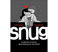 Snug: A Collection of Comics about Dating Your Best Friend by Chetwynd, Catana