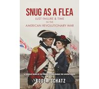 SNUG AS A FLEA: LUST, FAILURE & TIME IN THE AMERICAN REVOLUTIONARY WAR