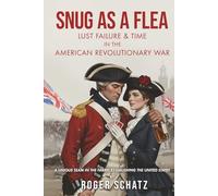 SNUG AS A FLEA: LUST, FAILURE & TIME IN THE AMERICAN REVOLUTIONARY WAR