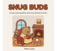 Snug Buds: A Cozy Coloring Book with Cute Animal Friends and Comfy Moments