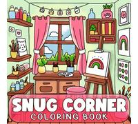 Snug Corner Coloring Book: Cute and Easy Designs featuring Dreamy Atmospheres and Cozy Spaces for Adults, Teens, Kids Relaxation