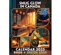Snug Glow in Canada 2025: 15 Months of Warmth and Comfort October 2024 to December 2025 Capturing the Essence of Canadian Winters Perfect for Planning and Organizing in Large Size 8.5 x 11 Ideal Gifts