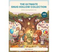 Snug Hollow Ultimate Adventure: An Ultimate Adventure: A Colouring Book - 242 Ultimate Bumper Scenes to Colour, Plus Bonus Pages with the Woodland Animals Colouring Books for Children