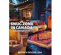 Snug Zone in Canada 2025: 18 Months of Comfy Canadian Retreats July 2024 to December 2025 Organize with a Large-Sized Highlighting the Serenity of the Snug Zone Ideal Gifts