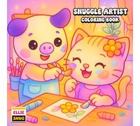 Snuggle Artist Coloring Book: A Creative Journey with Adorable Animal Friends