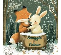 Snuggle & Colour: A Delightful Colouring Book Featuring Cosy, Cute Animal Adventures
