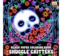 Snuggle Critters Black Paper Coloring Book: Cute Animal Scenes with Bold Dark Pages, High Contrast Designs, and Gel Pen Friendly Artwork