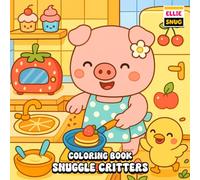 Snuggle Critters Coloring Book: Heartwarming Scenes of Friendship, Play, and Imagination