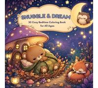 SNUGGLE & DREAM: 30 Cozy Bedtime Coloring Book for All Ages | Easy Designs For Relaxation Therapy | Super Cute Animal Characters | for Calm Nights and ... | | Gift for Cozy & Cottagecore Lovers