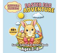 Snuggle Friends Easter Egg Adventure: Snuggle Friends Easter Egg Adventure: Easter Coloring and Activity Book for Kids Ages 3-8 with Mazes, Puzzles & Cute Animals