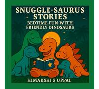Snuggle-Saurus Stories: Bedtime Fun with Friendly Dinosaurs