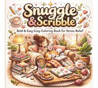 Snuggle & Scribble Coloring Book for Adults: 50 Bold and Easy Cozy Designs for Relaxation, Stress Relief, and Mindfulness