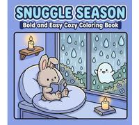 Snuggle Season: A Bold and Easy Cozy Coloring Book: Simple Autumn and Winter Scenes for Relaxation, Featuring Hygge Vibes, Warm Sweaters, Cozy Nooks, and Stress Relief for Adults and Seniors