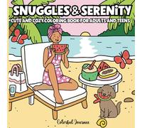 Snuggles & Serenity: Cute and Cozy Coloring Book for Adults and Teens Relaxing, Self-Love Activities