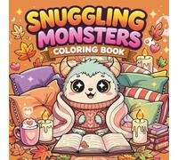 Snuggling Monsters: Cozy & Cute Coloring Book for Kids, Teens and Adults Featuring Warm Home Scenes, Autumn Comfort, Sleepy Moments, and Cute Creatures for Stress Relief and Mindfulness