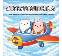 Snuggly Doodle Friends: Cute Animal Scenes for Relaxation and Stress Relief for Teens and Adults