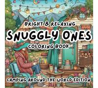 Snuggly Ones Coloring Book - Bright and Relaxing: Camping Around The World