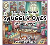 Snuggly Ones Coloring Book: Busy Life Edition - Wonderful Detailed Colorings