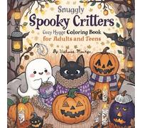 Snuggly Spooky Critters: A Cozy Hygge Coloring Book for Adults and Teens