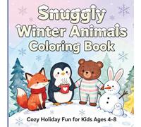 Snuggly Winter Animals Coloring Book for Kids: Cozy Holiday Scenes