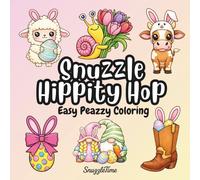 Snuzzle Hippity Hop Easy Peazzy Coloring Book: SnuzzleTime 40+ Cute Easter Themed Pages for Adults and Children Bold and Easy Coloring Style Designs for Stress Relief and Relaxation