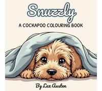 Snuzzly: A Cockapoo Colouring Book for Dog Lovers: Relaxing Artwork with Greyscale Inspiration Pages
