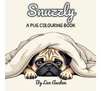 Snuzzly: A Pug Colouring Book for Dog Lovers: Adorable Moments to Colour with Greyscale Inspiration Pages