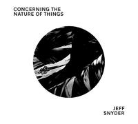 Snyder, Jeff - Concerning The Nature Of Things