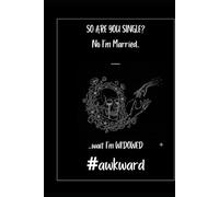 SO ARE YOU SINGLE? No I'm Married .....wait i'm WIDOWED. #awkward