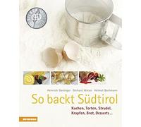So backt Südtirol. Kuchen, Torten, Strudel, Krapfen, Brot, Desserts... [Lingua tedesca]