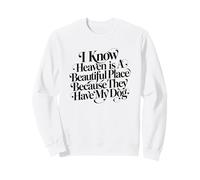 So Che Il Paradiso è Un Posto Bellissimo perché Hanno Il Mio Cane Felpa