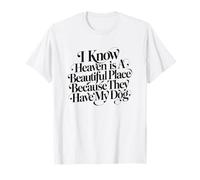So Che Il Paradiso è Un Posto Bellissimo perché Hanno Il Mio Cane Maglietta