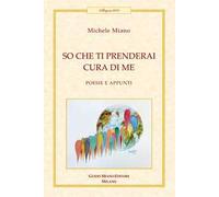 So che ti prenderai cura di me. Poesie e appunti