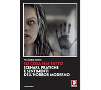 SO COSA HAI FATTO. SCENARI, PRATICHE E SENTIMENTI DELL'HORROR MODERNO - BOCCHI