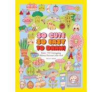 So Cute, So Easy to Draw!: Over 700 Everyday Items Turned into Art