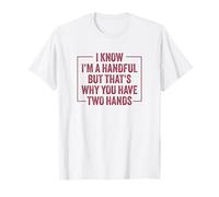 So di Essere Una manciata ma è per Questo Che Hai Due Mani Maglietta