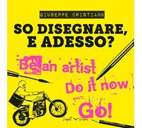 So disegnare, e adesso? Ediz. illustrata
