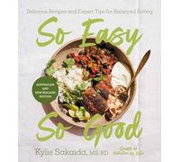 So Easy So Good: Delicious Recipes and Expert Tips for Balanced Eating