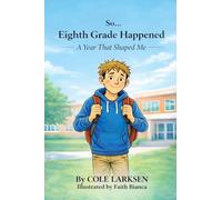 So... Eighth Grade Happened: A Year That Shaped Me