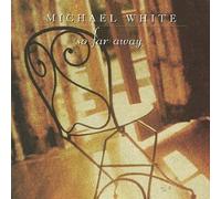 So Far Away by Michael White (1995-01-31)