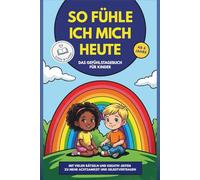 So fühle ich mich heute: Das Gefühlstagebuch für Kinder