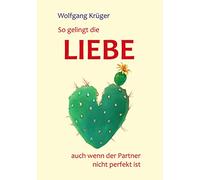 So gelingt die Liebe - auch wenn der Partner nicht perfekt ist