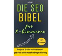 So gelingt Google SEO für E-Commerce-Websites: Finden Sie schnell Kunden mit guter organischer Suchmaschinenoptimierung: Steigern Sie Ihren Umsatz mit ... macht: Shopify, Prestashop, WordPress