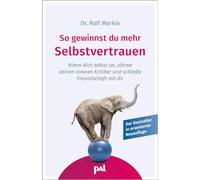 So gewinnst du mehr Selbstvertrauen: Nimm dich selbst an, zähme deinen inneren