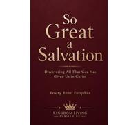 So Great a Salvation: Discovering all that God has given us in Christ