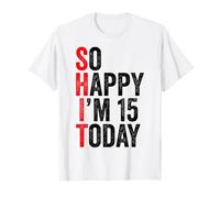 So Happy I'm 15 Oggi Divertenti Scherzi per Il 15° Compleanno Maglietta