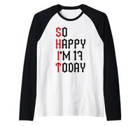 So Happy I'm 17 Today Funny 17th Birthday Jokes 17 Compleanno Maglia con Maniche Raglan