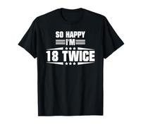 So Happy I'm 18 Twice Funny 36th Birthday Citazione Maglietta
