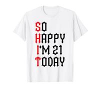 So Happy I'm 21 Today Funny 21th Birthday Jokes 21 Compleanno Maglietta